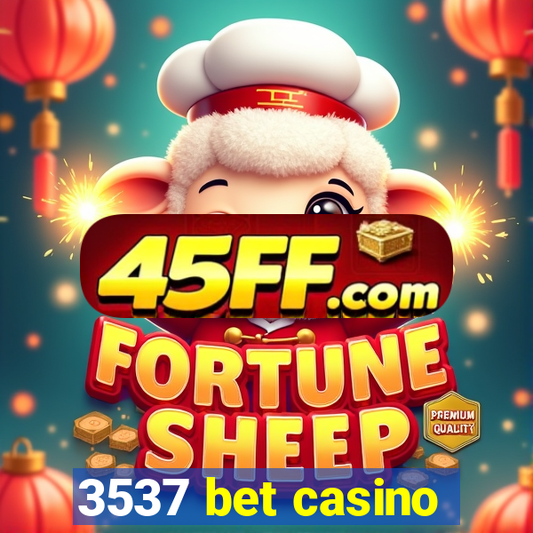 3537 bet casino